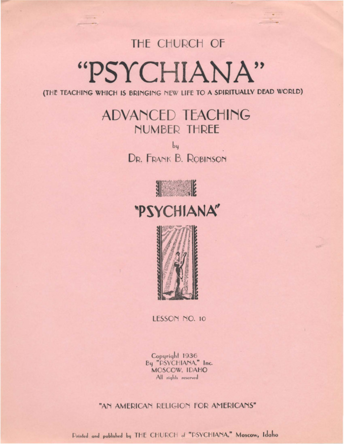 Advanced teaching lesson for students to become teachers of Psychiana and spread it to others. Lesson further discusses correlation between religious and pagan stories, focusing primarily on 'the Word,' or Word of God, and the Trinity. Robinson discusses different concepts, characteristics, and origins of 'the Word' in various poly and monotheistic religions. Robinson also discusses the Trinity and its potential origins in previous religions.