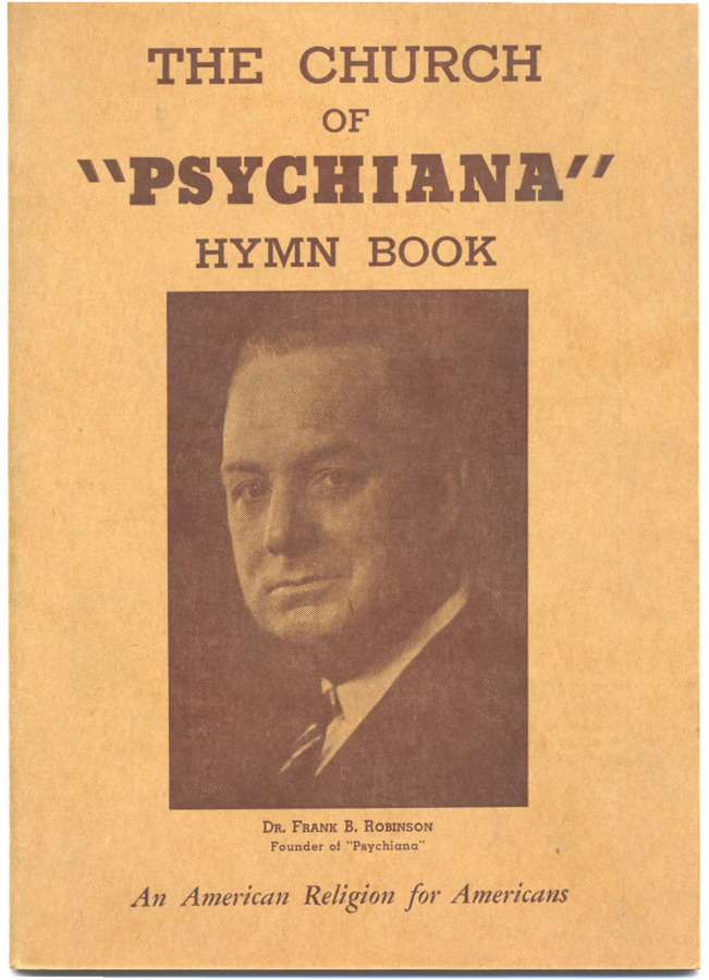 Hymn book includes a cover with a portrait of Robinson, the title, and the caption 'Dr. Frank B. Robinson, Founder of 'Psychiana,' An American Religion for Americans.' Contains 76 hymns, both words and music.