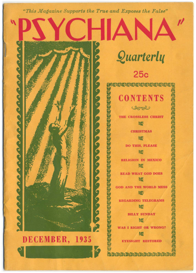 Issue begins with advertisements for Psychiana with question, 'WHAT IS GOD, REALLY?' and contains various articles on the crucifixion of Jesus, Christmas, Billy Sunday, World War II and violence in Europe, and the state of Religion in Mexico. Issue also includes an inspirational poem and letter from Psychiana student with a story about her eyesight being restored.