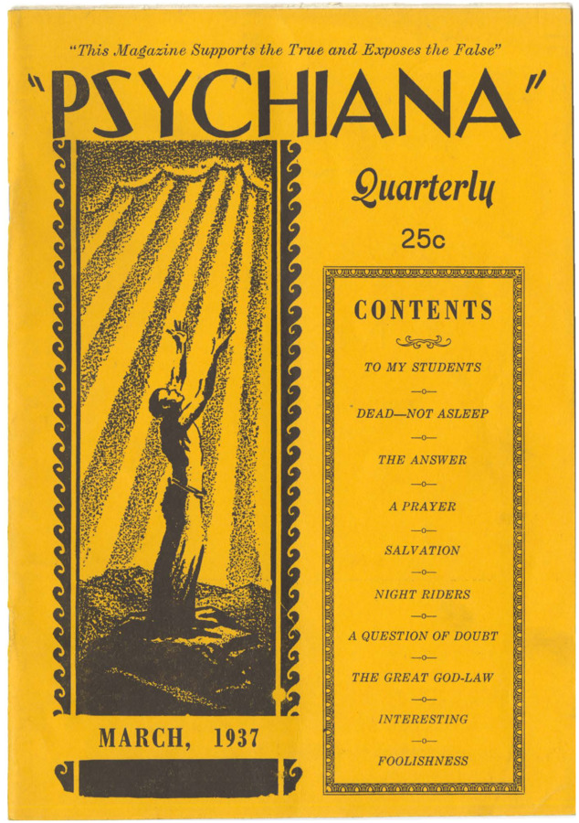 Issue begins with an advertisement for 'The 'Psychiana' Emblem' pin and includes articles on a trip Robinson took to California, the 'pagan' and 'heathen' nature of orthodox religion, the waning of enthusiasm and loss of attendance in churches across American, and other articles. Issue also includes inspirational poems and testimonials.
