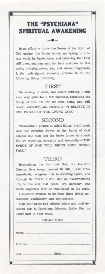 Single page flyer/mailer asks the reader to complete three tasks, then sign and remit a form verifying they have done so. The first step is a form of Psychiana prayer, the second step asks the reader to pray for the downfall of Hitler, and the third asks the reader to recognize that God is 'IN ME.'
