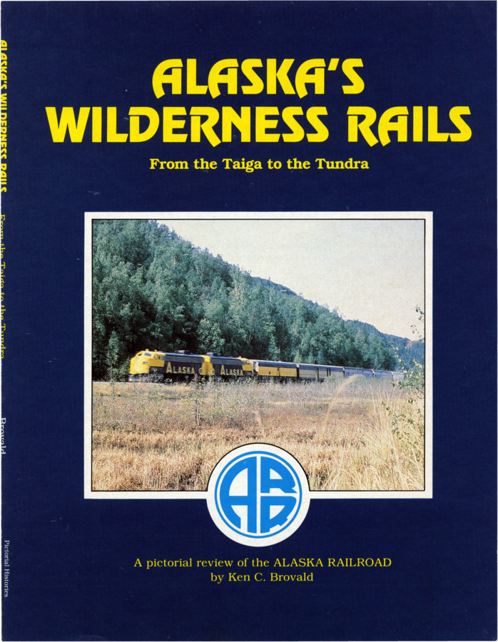 A cover advertisement of pictorial review of the Alaska Railroad, curated by Ken Brovald
