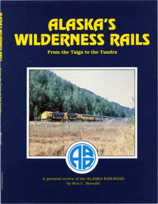 A cover advertisement of pictorial review of the Alaska Railroad, curated by Ken Brovald