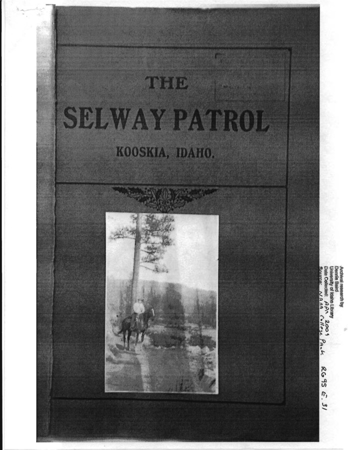 The Selway Patrol, is an exceptional document. Produced in 1912, it records in detail the conditions of various territories within the Selway National Forest. What is most striking about this document, though, is not the range of its information but the quality of its prose. When compared with more modern documents written by the Forest Service, The Selway Patrol is both poetic and philosophical, making at times grand statements about nature and its conservation. Please see especially the introduction and, also, the poem on the final page, A Tribute to the Forest Ranger by A. Strohecker of the U. S. Geological Survey. by Fenn, Frank; Shank, Ernest; Strohecker, A. , U. S. Geological Survey. Date: 1912-02-01