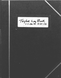 A notebook with a label on the front reading "Taylor Log Book 1-1-06 - 4-30-08"