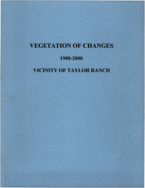 Collected data and photographs of vegetation changes in the vicinity of Taylor Ranch from 1988 to 2000.