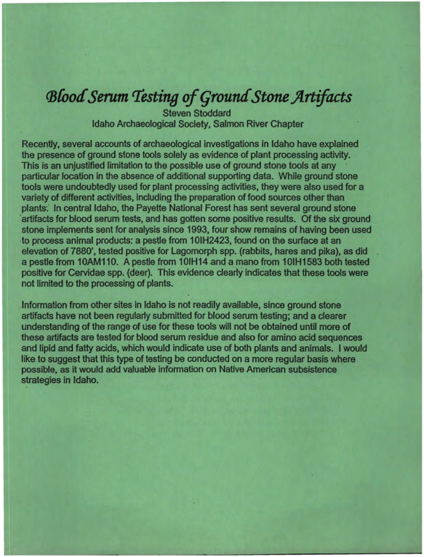 Written by Steven Stoddard, this document details a request to have ground stone tools tested for blood in order to disprove the theory that they were used exclusively on plants. Also contained is a document from Lawrence Kingsbury that details a geo-chemical test that shows the tested artifacts came from different areas of the state.