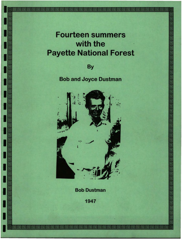 Written by Bob and Joyce Dustman, this document details the experiences of Bob Dustman's summers working in Big Creek and McCall from 1947-1960.