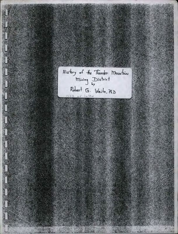 Written by Robert Waite, this document contains a detailed history of Thunder Mountain and the creation and growth of the mining district.