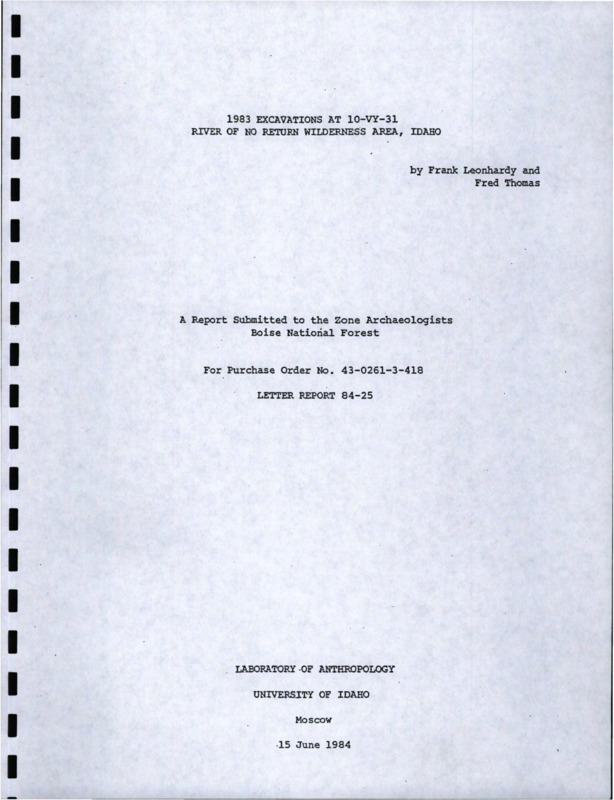 Report titled, "1983 Excavations at 10-VY-31 River of No Return Wilderness Area, Idaho" on archaeological investigations conducted between June 16 and July 25, 1983 at Big Creek on the Frank Church - River of No Return Wilderness. Another incomplete manuscript titled, "Archaeological Research in the Big Creek Ranger District, Payette National Forest, Idaho" is also attached.