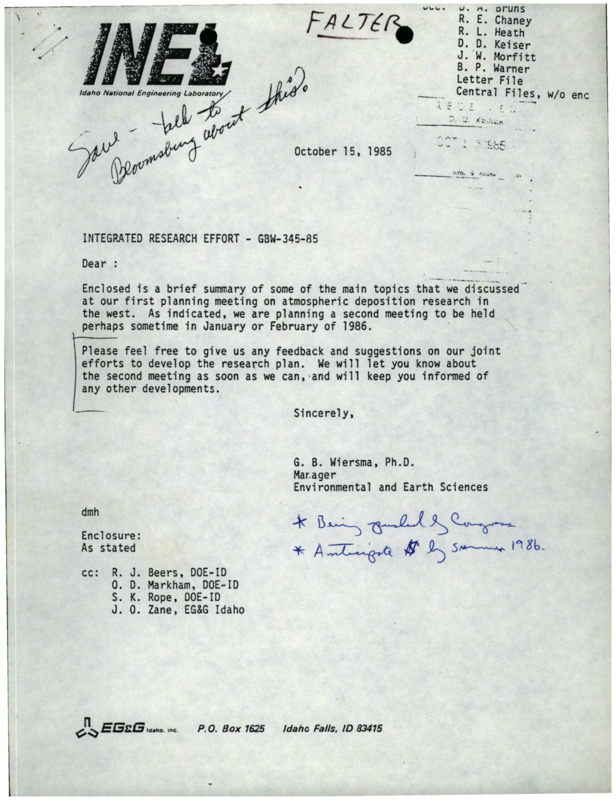 A letter from G.B. Wiersma about atmospheric deposition research, a list of participants in an acid deposition workshop, a summary of the first meeting on the cooperative atmospheric deposition research plan, a letter from G.B. Wiersma to Mike Falter about the atmospheric deposition research meeting, a second copy of the summary, an announcement of a program on the Idaho National Engineering Laboratory, a letter from George H. Belt to all FWR faculty about the INEL program, a second copy of the announcement, and handwritten notes about INEL.