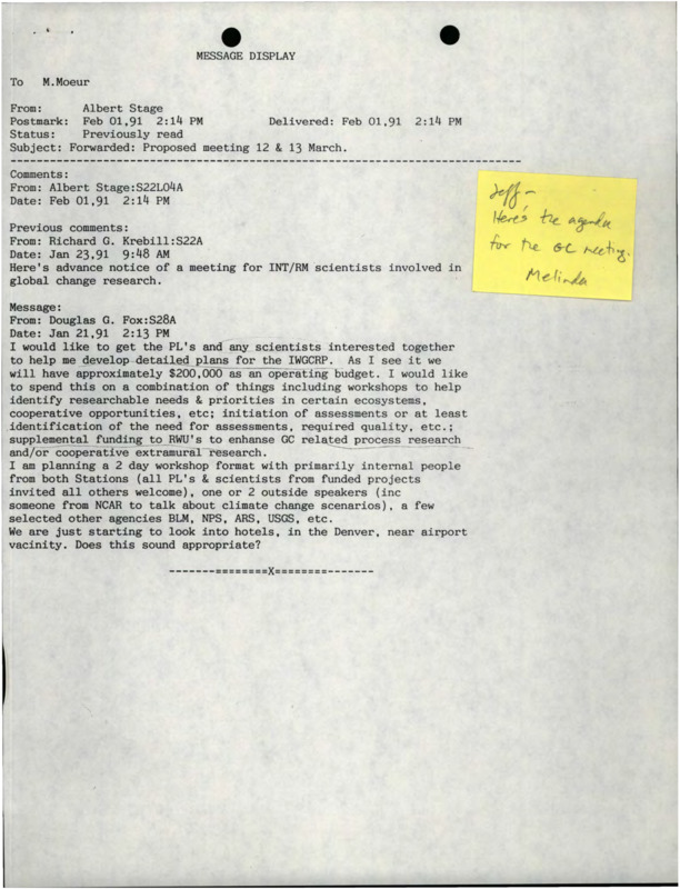 A forwarded message from Albert Stage to M. Moeur, with comments from Richard G. Krebill and original message from Douglas G. Fox about developing a workshop, a letter from Doug Fox to IWGCRP Participating Project Leaders about developing a workshop, and an agenda for the Interior West Global Change Research Program first annual meeting in 1991.