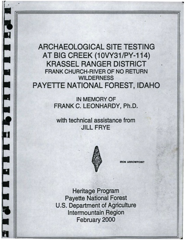 A copy of "Archaeological Site Testing at Big Creek (10VY31/PY-1114) Krassel Ranger District Frank Church-River of No Return Wilderness Payette National Forest, Idaho" by Heritage Program, Payette National Forest, with technical assistance from Jill Frye.