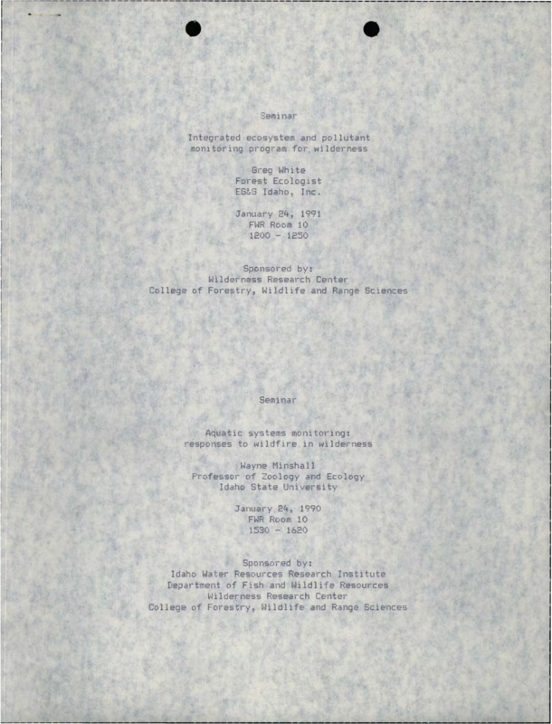 A copy of information for two seminars, one titled "Integrated ecosystem and pollutant monitoring program for wilderness" by Greg White, and the other by "Aquatic systems monitoring: responses to wildfire in wilderness" by Wayne Minshall.