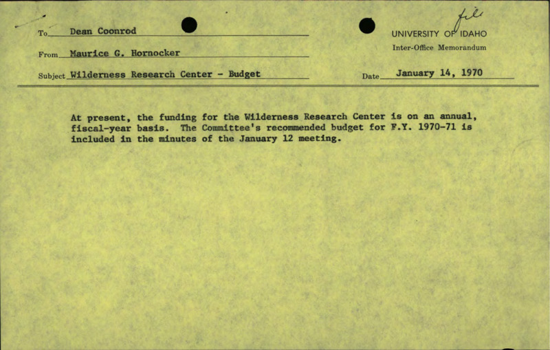 A memorandum from Maurice G. Hornocker to Dean Coonrod about funding for the Wilderness Research Center, and a letter from Maurice G. Hornocker to D. Anderegg, D. Chapman, R. Coonrod. G. Corey, S. Duncombe, F. Frank, and W.B. Hall about the Wilderness Research Center Advisory Committee meeting on January 12, 1970.