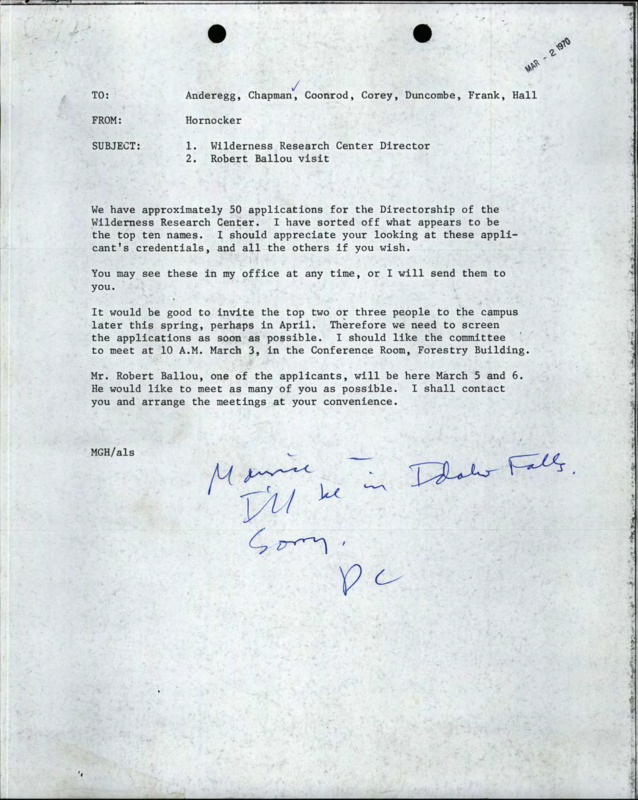 A letter from Hornocker to Anderegg, Chapman, Coonrod, Corey, Duncombe, Frank, and Hall about applications for directorship of the Wilderness Research Center and Robert Ballou's visit.