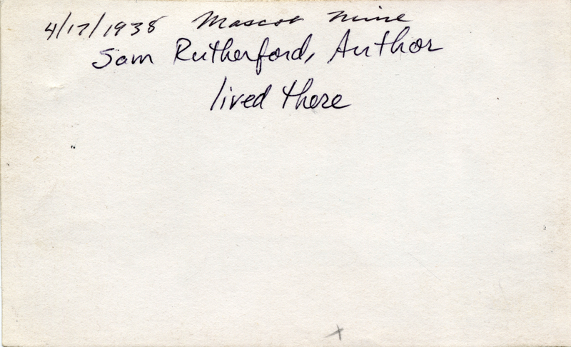 4/17/1938 Mascot Mine, Sam Rutherford Author lived there
