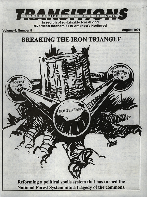 Osborn, John--Breaking The Iron Triangle, Reforming a political spoils system that has turned the National Forest System into a tragedy of the commons; Sonner, Scott--Timber's Political Harvest, Industry rolls out big bucks to win forest tug-of-war--Lewiston Morning Tribune, 1990-12-30(Lewiston, ID); Darrow, Laurel--PACs seen as root of most evil--Lewiston Morning Tribune, 1990-12-7(Lewiston, ID); Craig, Larry E.--Agriculture Nutrition and Forestry, Energy And Natural Resources, Special Committee On Aging--United States Senate, 1991-5-23(Washington, DC); Titone, Julie--Craig blasts Forest Service for not meeting timber harvest goals--The Spokesman Review, 1991-6-20(Spokane, WA); F., J.--Why doesn't Craig order trees to grow faster?--Lewiston Morning Tribune, 1991-6-24(Lewiston, ID); Larry Craig uses PAC to bring in more money--Lewiston Morning Tribune, 1991-7-25(Lewiston, ID); Craig swamps Twilegar in campaign financing--Lewiston Morning Tribune, 1990-7-17(Lewiston, ID); McClure leaves Senate for Boise Cascade--Lewiston Tribune, 1990-12-14; Symms could earn $3 million as retiree--Lewiston Morning Tribune, 1991-8-6(Lewiston, ID); Symms builds up campaign money with three years still to go in term--Lewiston Morning Tribune, 1989-8-2; Campaign contributions, Symms gets most of his money outside Idaho--Lewiston Morning Tribune, 1990-2-2(Lewiston ,ID); H., B.--And whose pocket holds your congressman?--Lewiston Morning Tribune, 1991-7-24(Lewiston, ID); Sonner, Scott--Environmentalists blast labor-timber team--Lewiston Morning Tribune, 1991-8-4(Lewiston, ID); Smith, Hedrick--Reforming a political spoils system that has turned the National Forest System into a tragedy of the commons.--The Power Game, 1989(New York); Boise Cascade denies offering campaign aid--Lewiston Tribune, 1990-1-13(Lewiston, ID); Trillhaase, Marty--Industry may have lost some political edge--Lewiston Morning Tribune, 1990-12-2(Lewiston, ID); Hess, David--House puts limits on free mail, $178,000 ceiling placed on representatives' franking privilege--The Spokesman Review, 1990-10-22(Spokane, WA); Marlenee is leader of the PACs, Contributions leaning heavily in his direction--Missoulian, 1991-8-7(Missoula, MT); Durbin, Kathie--Politics helped delay NW timber management plans--The Oregonian, 1990-10-15(Portland OR); Boyle, Brian--Same Letter Sent To All Members Of The Washington Congressional Delegation--Department of Natural Resources, 1991-7-10(Olympia, WA); Swisher, Larry--Reports: BLM, Forest Service favor industry over wildlife--The Spokesman Review, 1991-5-27(Spokane, WA); Forest Service tries to raise logging limit--Lewiston Tribune, 1991-7-19(Lewiston, ID); Panel votes to maintain NW logging level--The Spokesman Review, 1991-6-7(Spokane, WA)