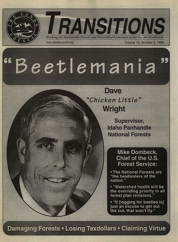Osborn, John--Beetlemania; Olsen, Ken--Forest Service expands beetle battle--The Spokesman Review, 1999-1-31(Spokane, WA); Hughes, John--Environmentalists: Phony beetlemania an excuse for logging--Post Register, 1999-3-28(Idaho Falls, ID); Hollander, Zaz--Forest Service declares beetle emergency--The Spokesman Review, 1999-4-10(Spokane, WA); Olsen, Ken--Emergency logging met with skepticism--The Spokesman Review, 1999-4-13(Spokane, WA); Olsen, Ken--Bark beetle plan greeted by skepticism--The Spokesman Review, 1999-3-10(Spokane, WA); Hirt, Paul--A Conspiracy Of Optimism--University of Nebraska Press, 1994; Olsen, Ken--Working out the bugs--The Spokesman Review, 1999-5-13(Spokane, WA); Olsen, Ken--Suit claims law broken over beetles--The Spokesman Review, 1999-6-20(Spokane, WA); Federal judge blocks Boise National Forest logging--Coeur d'Alene Press, 1998-10-24(Coeur d'Alene, ID); Olsen, Ken--Agency money in beetles--The Spokesman Review, 1999-4-3(Spokane, WA); Wolf, Robert E.--Red in the Forest: Loss to Taxpayers; Glienna, Fred--Big Timber the welfare queen has hungry maws to feed--The Spokesman Review, 1999-6-13(Spokane, WA); Jensen, Derrick--Claims to Virtue; Ingalsbee, Timothy--The Douglas Fir Beetle Project Deis; Fox, Joseph W.--Comments On Insect Outbreaks, Fuel Hazards, And Wildfire Risk--1999-3-10; Idaho's Panhandle Lives With a Deadly Legacy--Sierra Club, 1997-6-4; Gage, Charissa A.--Beetle project waste of money--The Spokesman Review, 1999-3-24(Spokane, WA); Bardelli, Frederick K.--Logging, desecrating, not the way--The Spokesman Review, 1999-3-10(Spokane, WA); Osborn, John--Time to End Commercial Logging in the National Forests--The Spokesman Review, 1997-8-28(Spokane, WA); Ramirez, Lisa--Forest Service's plan illogical--The Spokesman Review, 1999-3-31(Spokane, WA); Allen, Elizabeth--USFS knows right but does wrong--The Spokesman Review, 1999-2-26(Spokane, WA); Foster, J. Todd--Top forest boss tours Panhandle--The Spokesman Review, 1994-6-4(Spokane, WA); Landers, Rich--Hottest resource in forest is water--The Spokesman Review, 1999-7-4(Spokane, WA)