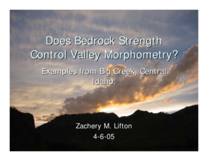 Does Bedrock Strength Control Valley Morphometry: Examples from Big Creek, Central Idaho
