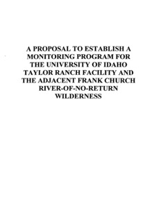 This proposal outlines a monitoring program for the University of Idaho's Taylor Ranch facility, integrating existing environmental projects and addressing ecological factors like geology, vegetation, and atmospheric carbon dioxide effects to support long-term research and education.