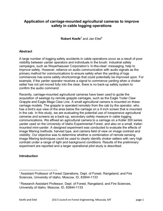 A large number of logging safety accidents in cable operations occur as a result of poor visibility between yarder operators and individuals in the brush. Industrial safety campaigns, such as Weyerhaeuser Corporation's 'in-the-clear' messaging, help to improve safety. However, reliance on audio communication with audio signals as the primary method for communications to ensure safety when the yarding of logs commences has some safety shortcomings that could potentially be improved upon. For example, if the yarder operator receives a signal to commence yarding when a choker setter has not yet moved fully into the clear, there is no backup safety system to confirm the audio command. Recently, carriage-mounted agricultural cameras have been used to guide the acquisition of sawlogs by remote grapple carriages, such as the Eagle Yoder Claw Grapple and Eagle Mega Claw Line. A small agricultural camera is mounted on these carriage models. The grapple is operated remotely from the cab by the operator, who has a bird's eye view of the area below the carriage on a 9 inch screen that is mounted in the cab. In this study, we are evaluating the potential use of inexpensive agricultural cameras and screens as a backup , secondary safety measure in cable logging communications. We affixed an agricultural camera to a carriage on a Koller 300 series yarder used on the University of Idaho Experimental Forest, and also on a small, trailer-mounted mini-yarder. A designed experiment was conducted to evaluate the effects of image filtering methods, harvest type, and camera field of view on image contrast and visibility. Our objective was to determine whether a combination of remote sensing image filtering techniques could be used to clearly identify choker setters with very high contrast under a range of light and background conditions. Results of the preliminary experiment are reported and a larger operational pilot study is described.