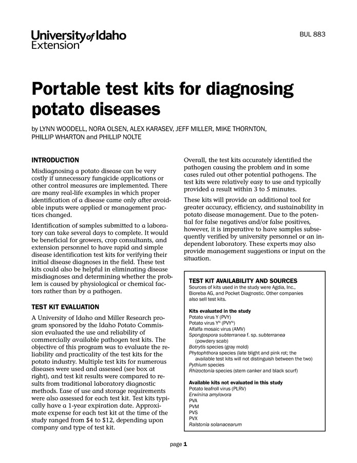 University of Idaho scientists evaluated commercially available portable test kits for diagnosing potato diseases, finding them generally accurate and easy to use. This publication discusses the importance of making an initial disease diagnosis in order to pick the correct, disease-specific, test kit and gives step-by-step instructions, accompanied by color photographs, for using three types of test kit.