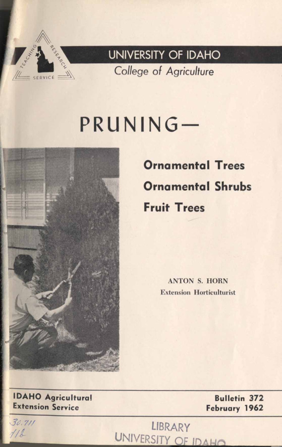 24 p., Pruning Ornamental Trees, Ornamental Shrubs, Fruit Trees, Bulletin No.372, February 1962